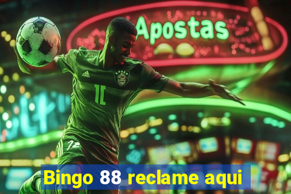 Bingo 88 reclame aqui